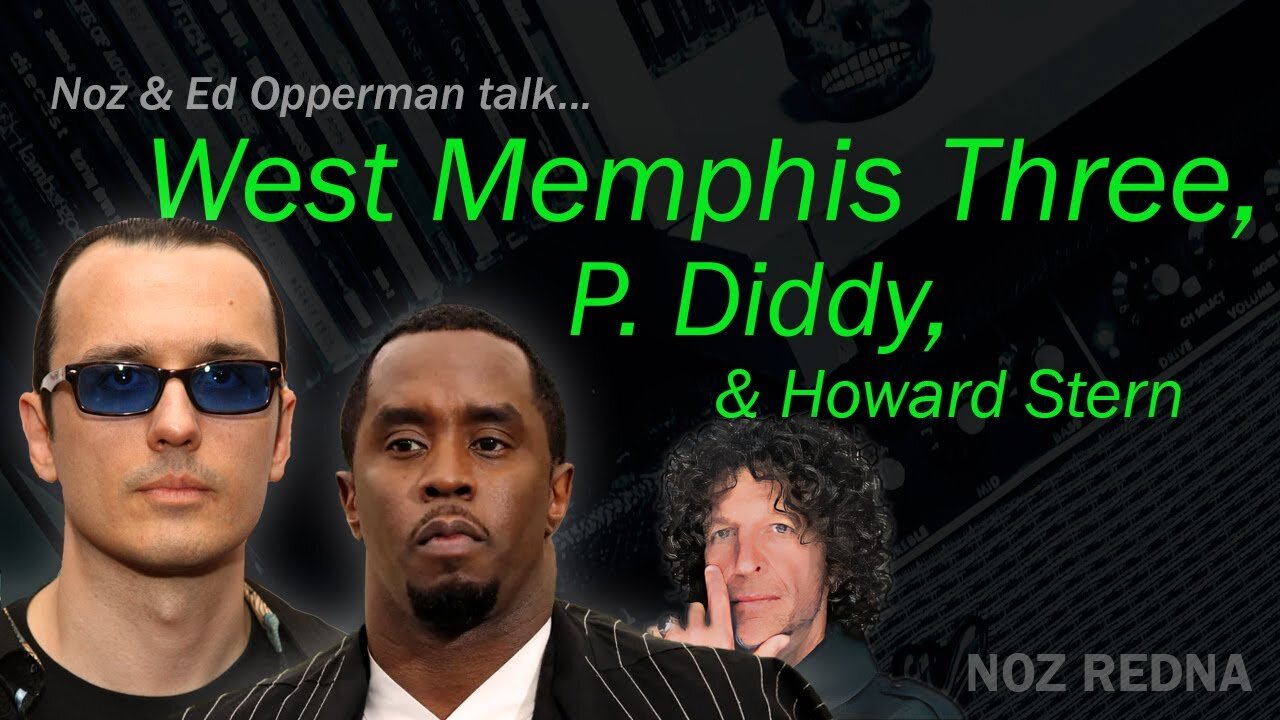 Damien Echols, WM3, P Diddy, Howard Stern with Ed Opperman (Opperman Report)