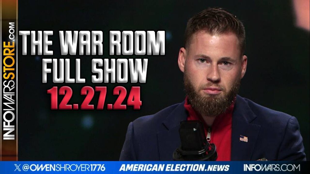 War Room With Owen Shroyer FRIDAY FULL SHOW 12/27/24