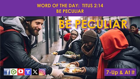 WORD OF THE DAY: TITUS 2:14 - BE PECULIAR