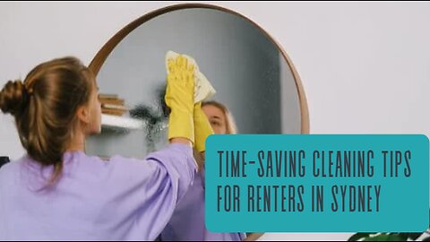 Time-Saving Cleaning Tips For Renters In Sydney