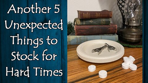 Another 5 Unexpected Things to Stock or Save for Hard Times