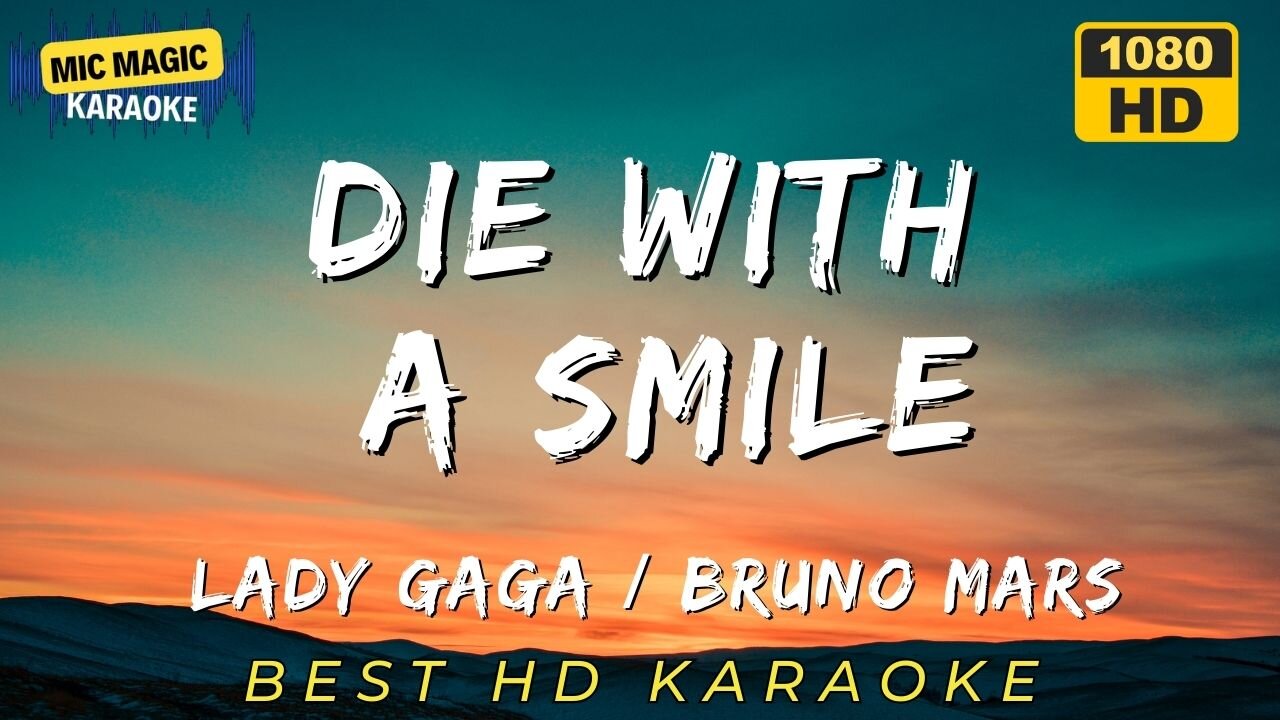 DIE WITH A SMILE - LADY GAGA / BRUNO MARS - BEST HD KARAOKE