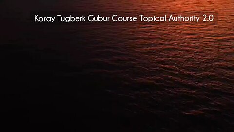 (courseslibrary.com)Koray Tugberk Gubur Course Topical Authority 2.0 Course download