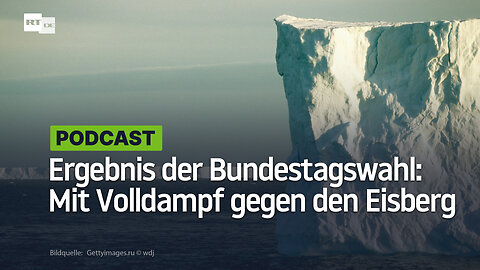 Das Ergebnis der Bundestagswahl: Mit Volldampf gegen den Eisberg