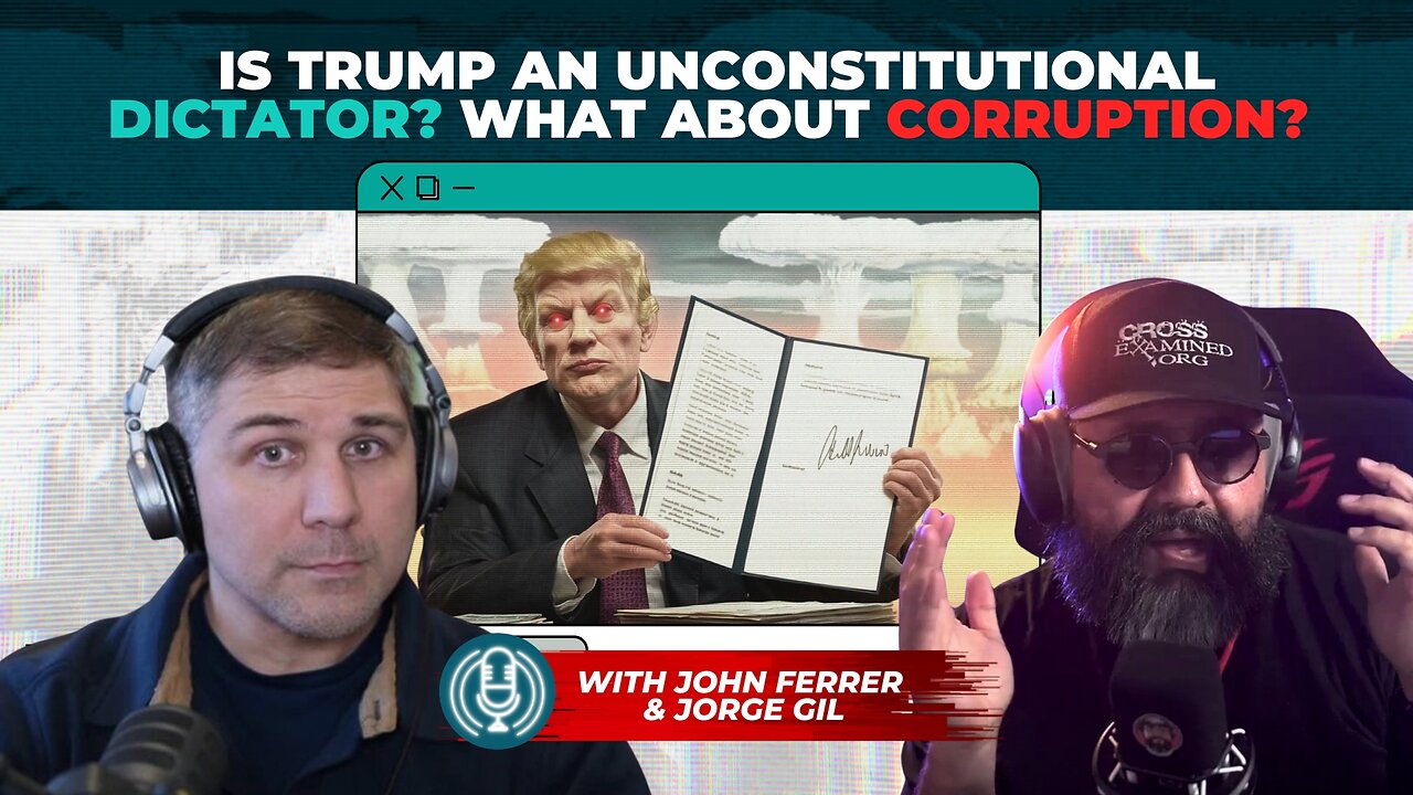 [PODCAST] Is Trump an Unconstitutional Dictator? What About Corruption?