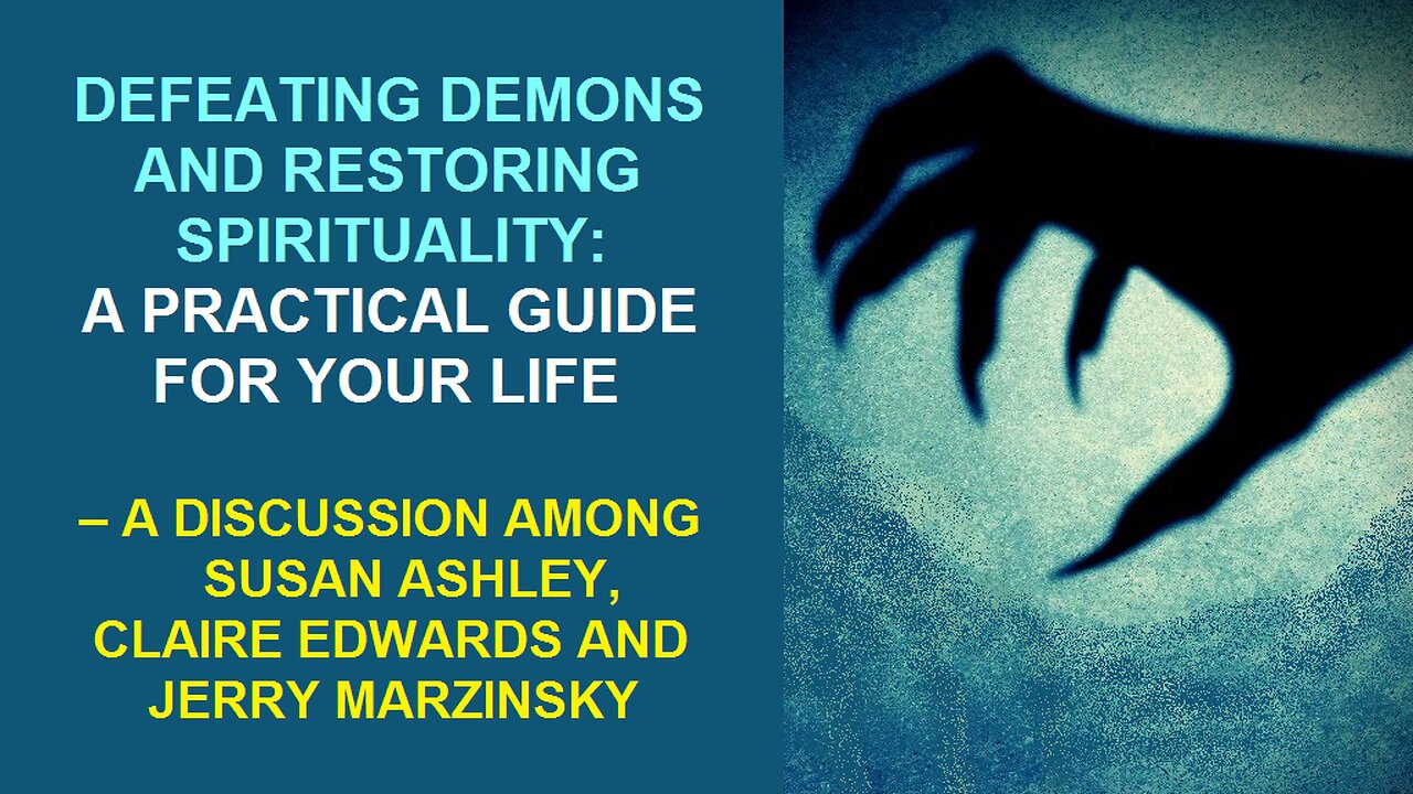 DEFEATING DEMONS AND RESTORING SPIRITUALITY – SUSAN ASHLEY, CLAIRE EDWARDS AND JERRY MARZINSKY