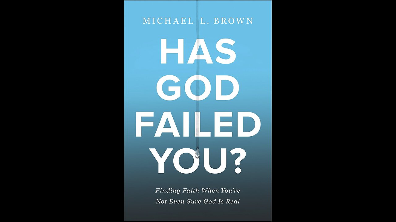 Has God Failed You: Finding Faith When You're Not Even Sure God is Real with Michael Brown. (2021)