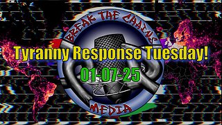 Tyranny Response Tuesday! 01-07-25 All Things News, Culture, & Politics!