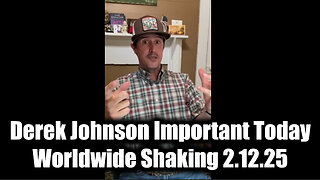 Derek Johnson Important Today 2.12.25 - "Worldwide Shaking" These Next Few Days Are Critical