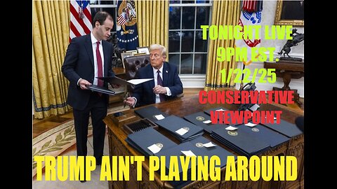 TRUMP AIN'T PLAYING AROUND THIS TIME! DAY 2 IN THE WHITEHOUSE!! TONIGHT AT 9PM EST. 1/22/25