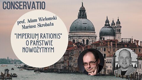 "Imperium rationis" - o państwie nowożytnym: prof. Adam Wielomski, Mariusz Skrobała