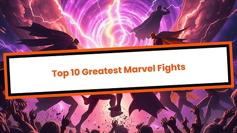 Top 10 Greatest Marvel Fights