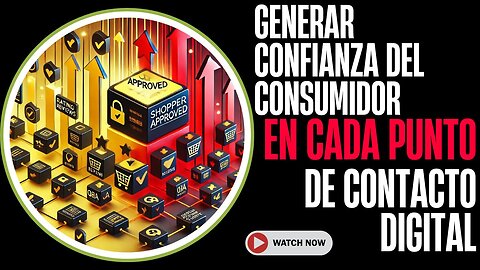 E477 [Español]:🎙️GENERAR CONFIANZA DEL CONSUMIDOR EN CADA PUNTO DE CONTACTO DIGITAL