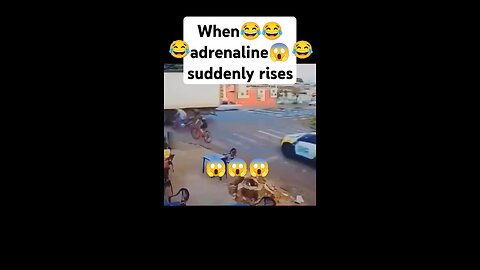 #When adrenaline suddenly rises #funny video