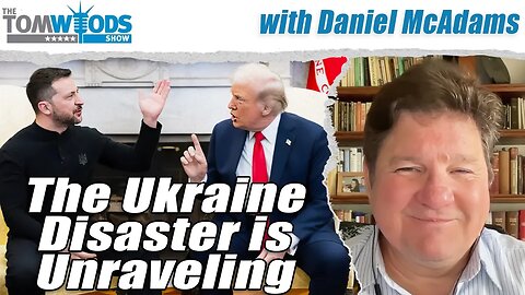 The Ukraine Disaster is Unraveling | Tom Woods Show #2614