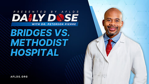 Daily Dose: 'Bridges vs Methodist Hospital' with Dr. Peterson Pierre