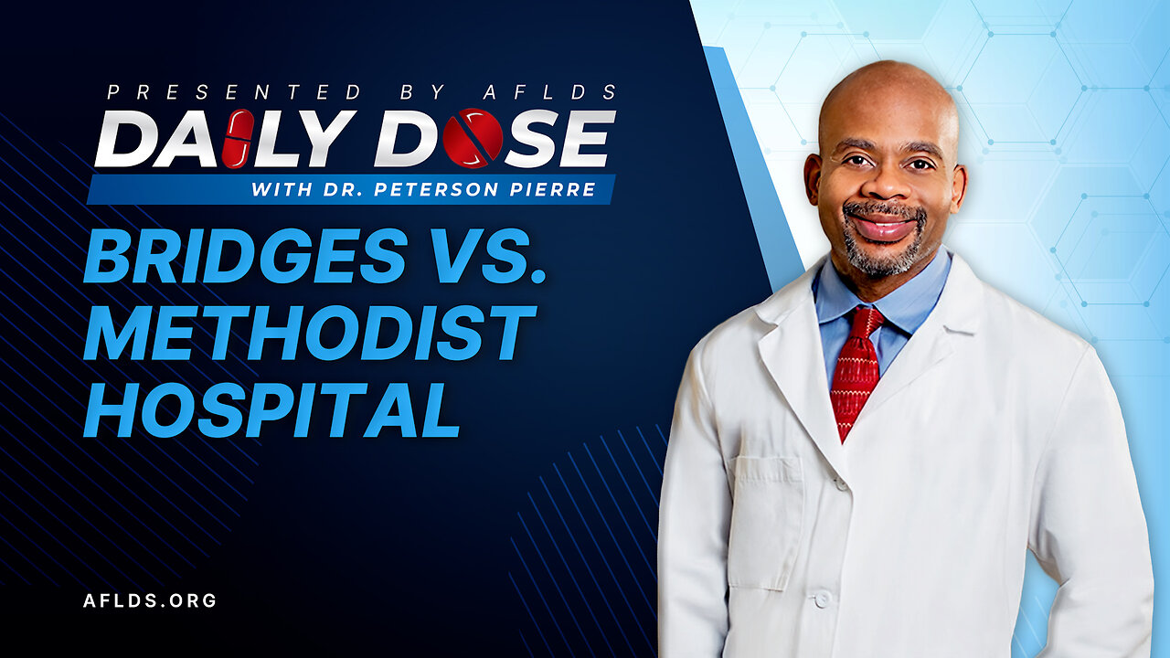 Daily Dose: 'Bridges vs Methodist Hospital' with Dr. Peterson Pierre