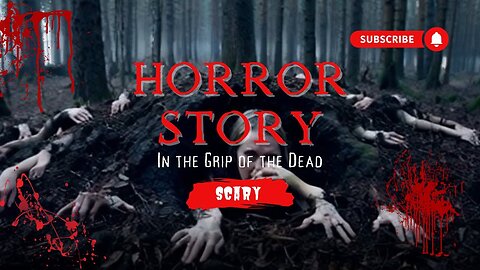 TRUE HORROR SCARY ANIMATED STORY ABOUT IN THE GRIP OF THE DEAD.