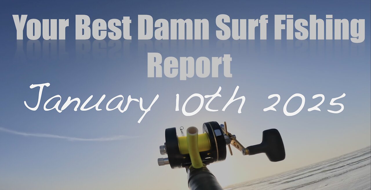 Your Best Damn Surf Fishing Report - January 10, 2025