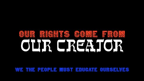 OUR RIGHTS COME FROM OUR CREATOR