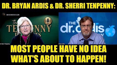 Dr. Bryan Ardis & Dr. Sherri Tenpenny: Most People Have No Idea What's About To Happen!