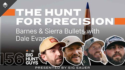 The Hunt for Precision: Barnes/Sierra Bullets Marketing Manager, Dale Evans | Big Hunt Guys, Ep. 156