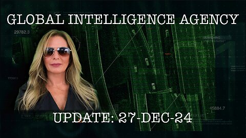 27-DEC-24 GLOBAL INTELLIGENCE AGENCY REPORT