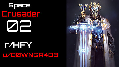 Space Crusader 02 (r/HFY Narration) by D0WNGR4D3