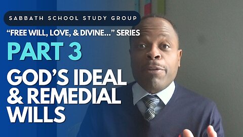 God’s Ideal & Remedial Wills - Ephesians 1 Sabbath School Study Group Lesson w/ Chris Bailey III