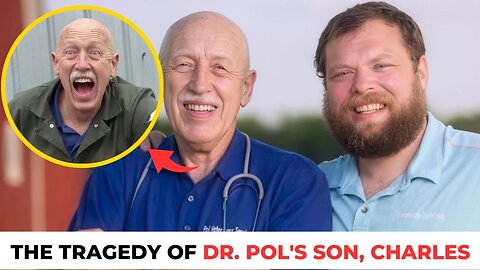 The Tragedy Of Dr Pol's Son, Charles, Is Just So Sad