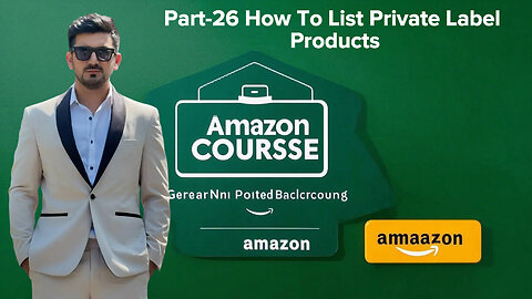 Part-26 How To List Private Label Products | Amazon Course | shahid anawar