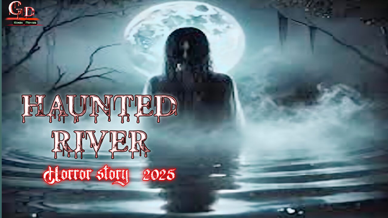 Haunted River ｜ Horror Stories in Hindi ｜ सच्ची कहानी ｜ 2025