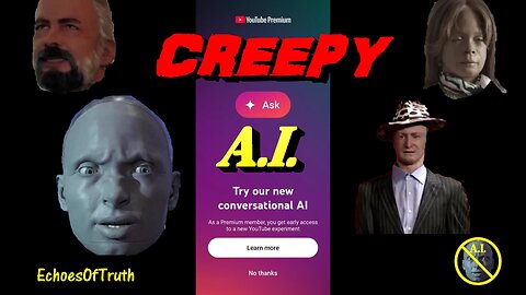 YouTube's A.I. Wants To Talk To Me, And "Help Me" And Be My Friend - "No thanks"