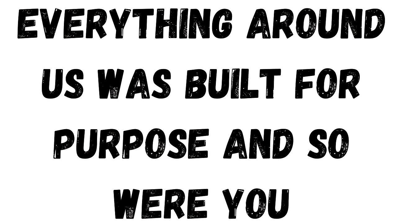 16 Key Takeaway: Everything around us was Built for Purpose, and so Were You