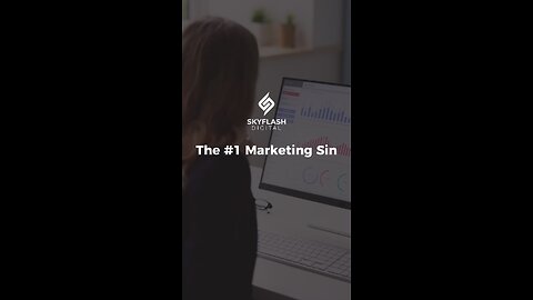 The #1 Marketing Sin