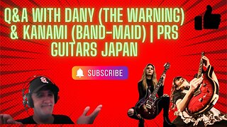 Q&A with Dany (The Warning) & Kanami (Band-Maid) | PRS Guitars