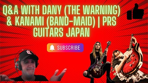 Q&A with Dany (The Warning) & Kanami (Band-Maid) | PRS Guitars