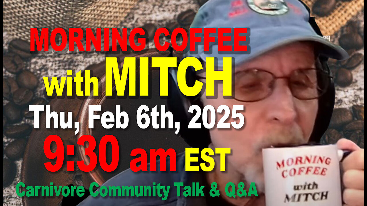 MORNING COFFEE with MITCH-Carnivore Talk - Thu, Feb 6th, 2025, 9:30am EST