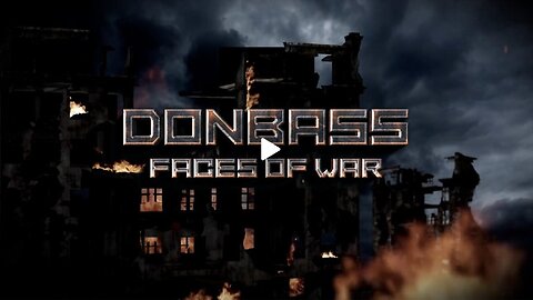 Donbass The Faces of War | Documentary