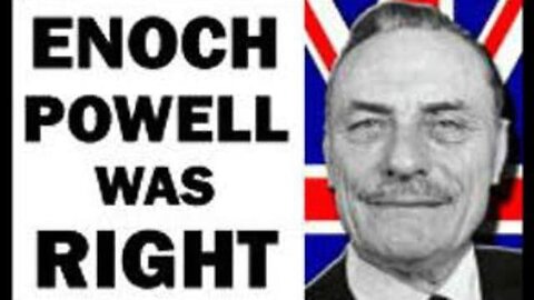 Enoch Powell was right