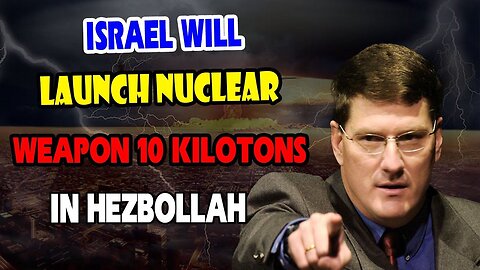 Scott Ritter:Israel Will Launch Nuclear Weapon 10 Kilotons at Hezbollah - Worst Nightmare Coming!