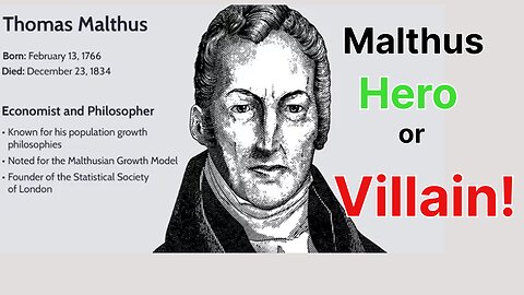 Thomas Malthus Hero or Villain, Prophet or Scoundrel!