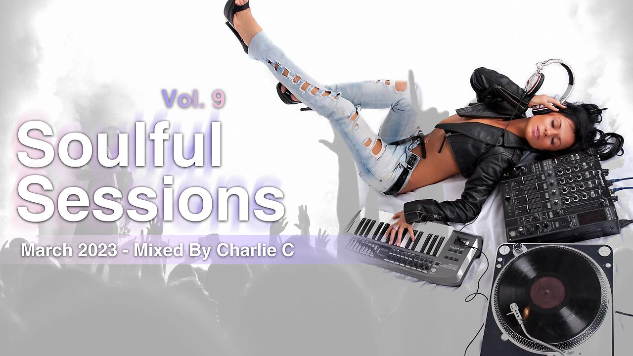 Soulful Sessions Vol 9 ! March 2023 DJ Charlie C