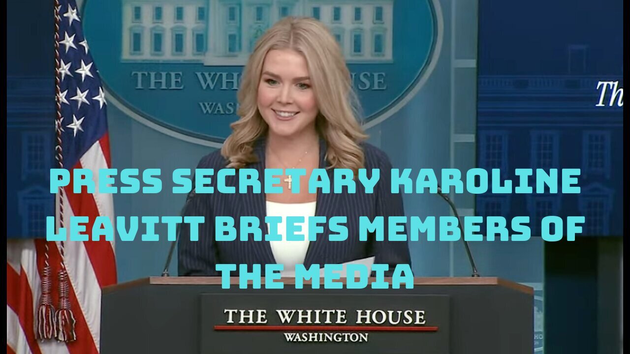 Press Secretary Karoline Leavitt Briefs Members of the Media