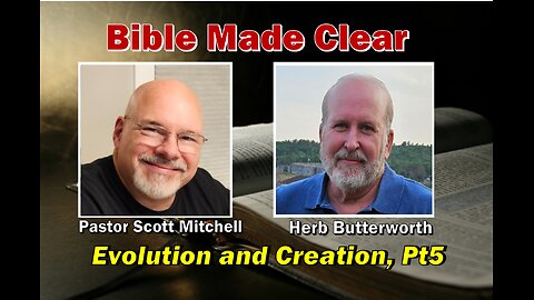 Evolution and Creation, Pt5 (Scott and Herb)