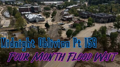 Midnight Oblivion Pt 159: Four Month Flood Wait