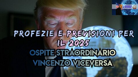 PROFEZIE E PREVISIONI PER IL 2025 OSPITE STRAORDINARIO VINCENZO VICEVERSA