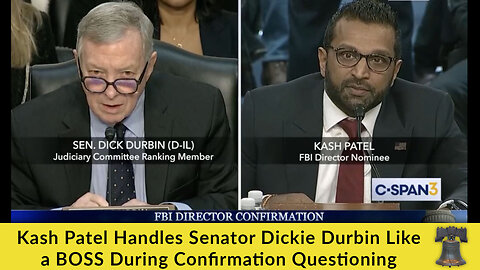 Kash Patel Handles Senator Dickie Durbin Like a BOSS During Confirmation Questioning