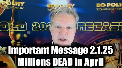 Bo Polny SHOCKING Intel 2.1.2025 - Millions DEAD in April