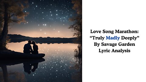 Love Song Marathon: "Truly Madly Deeply" by Savage Garden Lyric Analysis